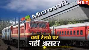 Why Indian Railways were Unaffected by Microsoft Outage